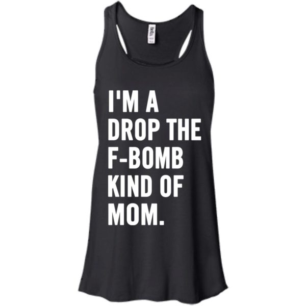 image 923 600x600px I'm A Drop The F Bomb Kind Of Mom T Shirts, Hoodies, Tank Top