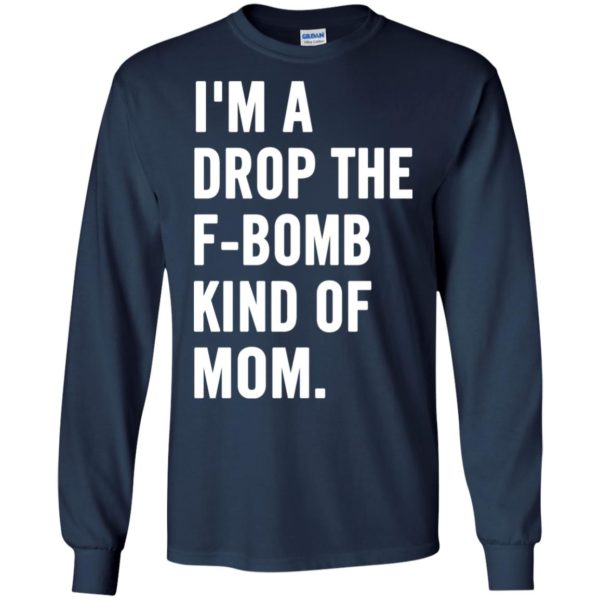 image 926 600x600px I'm A Drop The F Bomb Kind Of Mom T Shirts, Hoodies, Tank Top