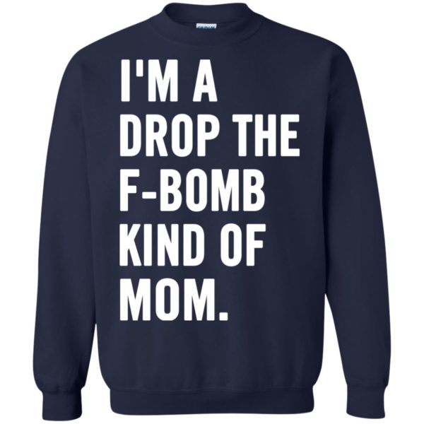 image 930 600x600px I'm A Drop The F Bomb Kind Of Mom T Shirts, Hoodies, Tank Top