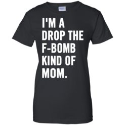 image 931 247x247px I'm A Drop The F Bomb Kind Of Mom T Shirts, Hoodies, Tank Top