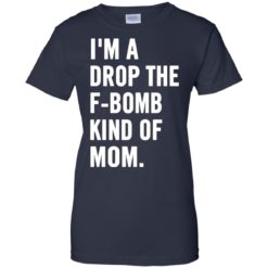 image 932 247x247px I'm A Drop The F Bomb Kind Of Mom T Shirts, Hoodies, Tank Top