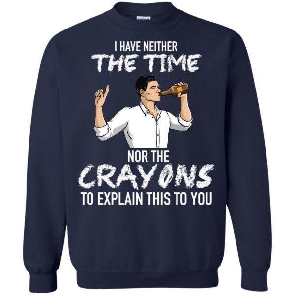 image 97 600x600px Archer: I Have Neither The Time Nor The Crayons To Explain This To You Shirt