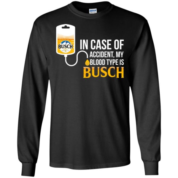 image 147 600x600px In Case Of Accident My Blood Type Is Busch T Shirts