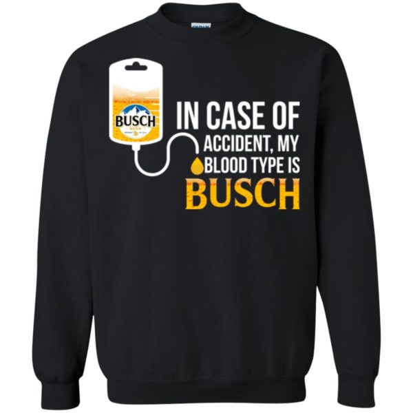 image 151 600x600px In Case Of Accident My Blood Type Is Busch T Shirts
