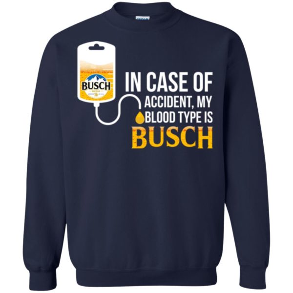 image 152 600x600px In Case Of Accident My Blood Type Is Busch T Shirts