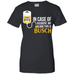 image 153 247x247px In Case Of Accident My Blood Type Is Busch T Shirts