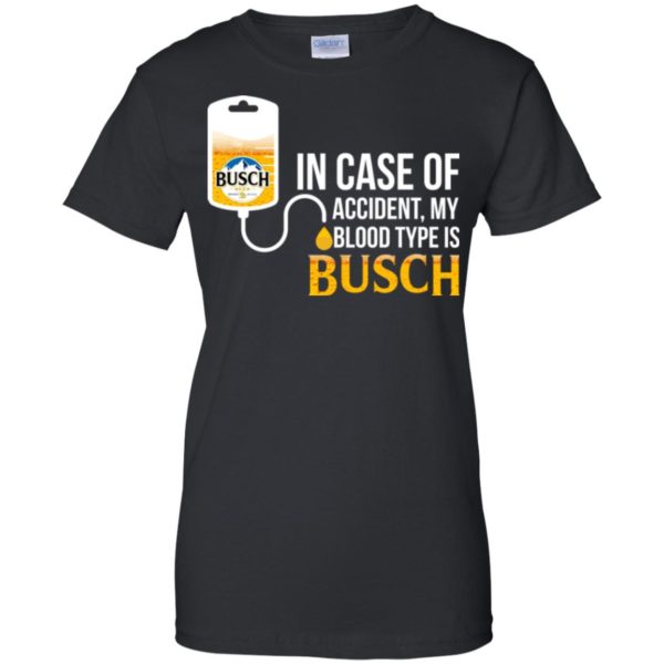 image 153 600x600px In Case Of Accident My Blood Type Is Busch T Shirts