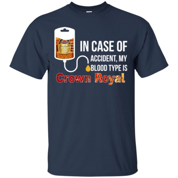 image 156 600x600px In Case Of Accident My Blood Type Is Crown Royal T Shirts, Hoodies