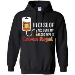 image 161 247x247px In Case Of Accident My Blood Type Is Crown Royal T Shirts, Hoodies