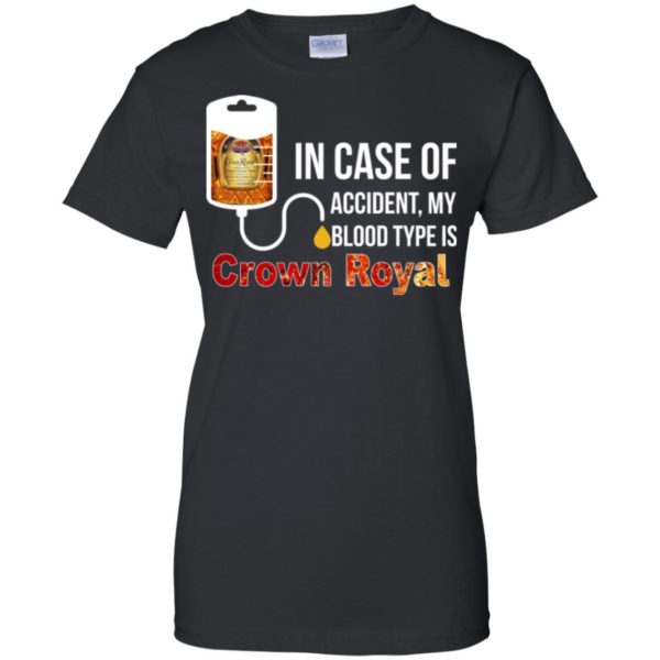 image 165 600x600px In Case Of Accident My Blood Type Is Crown Royal T Shirts, Hoodies