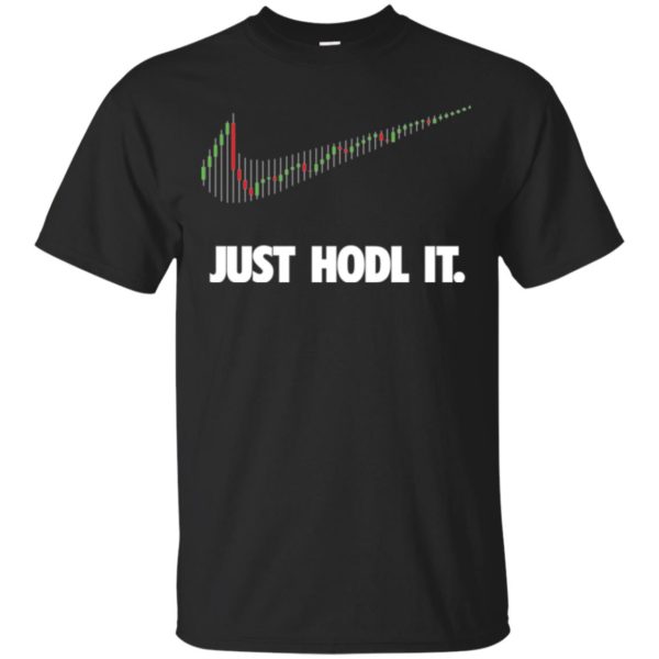 image 179 600x600px Cryptocurrency Just Hodl It T Shirts, Hoodies, Tank