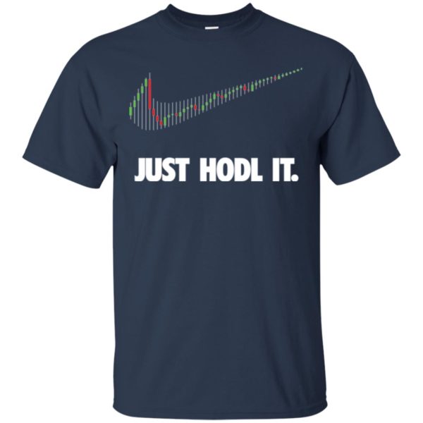 image 180 600x600px Cryptocurrency Just Hodl It T Shirts, Hoodies, Tank