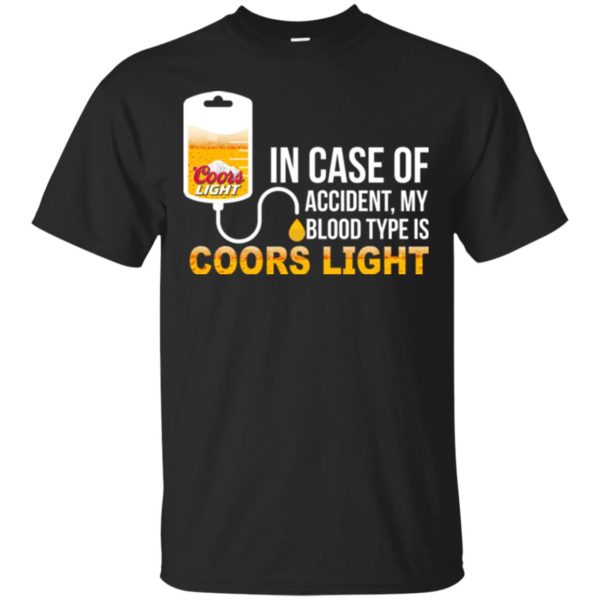 image 191 600x600px In Case Of Accident My Blood Type Is Coors Light T Shirts, Hoodies