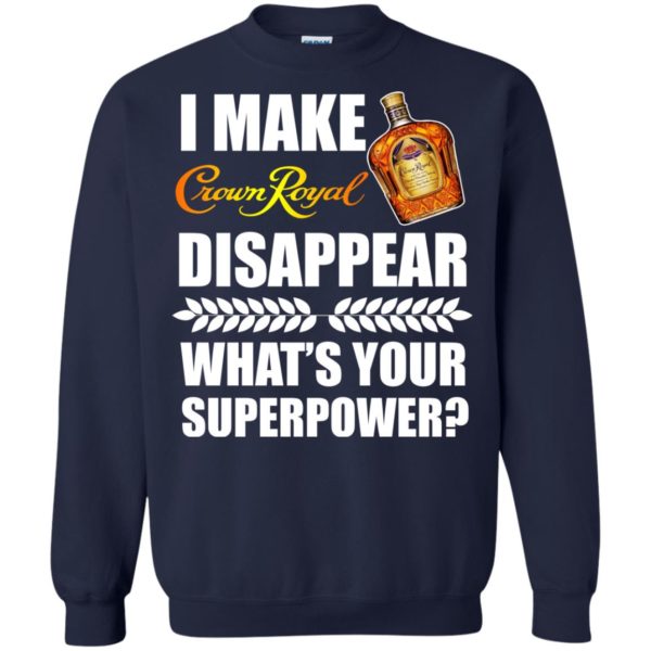 image 21 600x600px I Make Crown Royal Disappear What's Your Superpower T Shirts