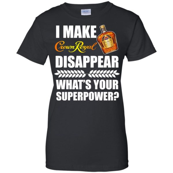 image 22 600x600px I Make Crown Royal Disappear What's Your Superpower T Shirts