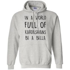 image 230 247x247px In A World Full Of Kardashians Be A Bella T Shirt, Tank Top