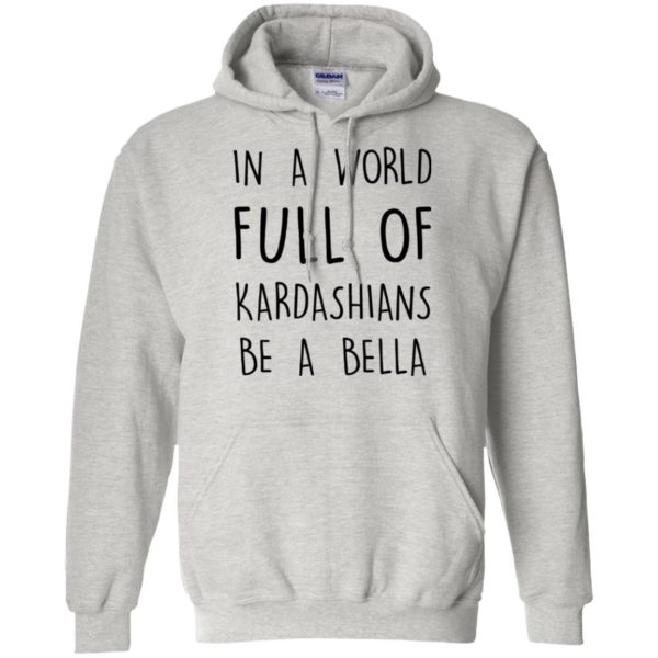 image 230 600x600px In A World Full Of Kardashians Be A Bella T Shirt, Tank Top