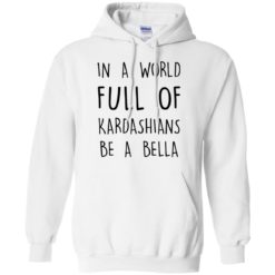 image 231 247x247px In A World Full Of Kardashians Be A Bella T Shirt, Tank Top