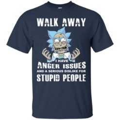 image 237 247x247px Rick and Morty: Walk away I have anger issues for stupid people t shirt