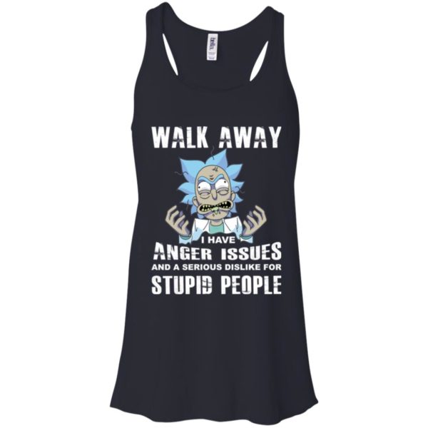 image 239 600x600px Rick and Morty: Walk away I have anger issues for stupid people t shirt