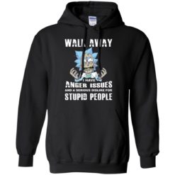 image 242 247x247px Rick and Morty: Walk away I have anger issues for stupid people t shirt