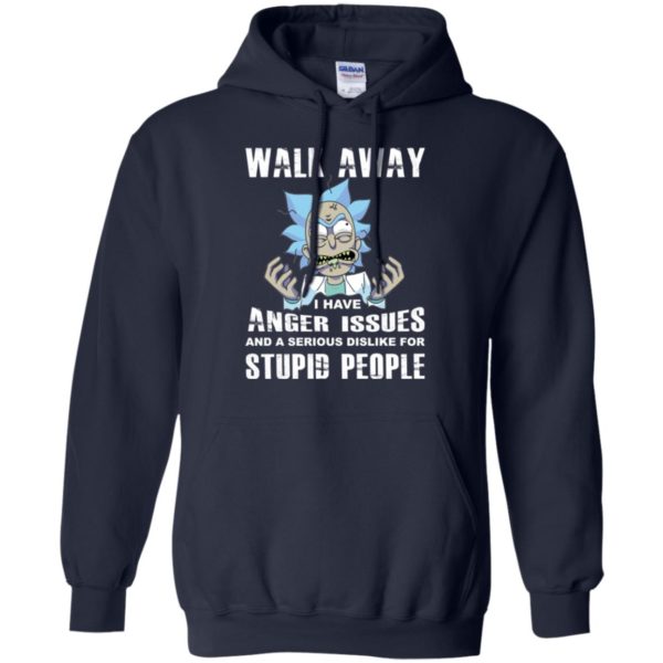 image 243 600x600px Rick and Morty: Walk away I have anger issues for stupid people t shirt