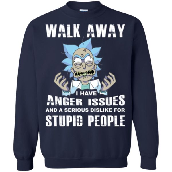 image 245 600x600px Rick and Morty: Walk away I have anger issues for stupid people t shirt