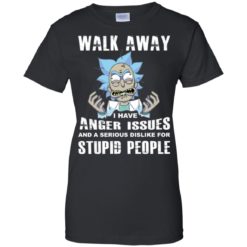image 246 247x247px Rick and Morty: Walk away I have anger issues for stupid people t shirt
