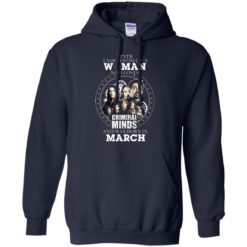 image 303 247x247px Never Underestimate A Woman Who Loves Criminal Minds And Was Born In March T Shirt