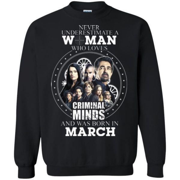 image 304 600x600px Never Underestimate A Woman Who Loves Criminal Minds And Was Born In March T Shirt