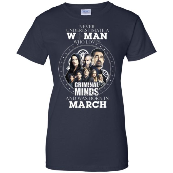 image 307 600x600px Never Underestimate A Woman Who Loves Criminal Minds And Was Born In March T Shirt
