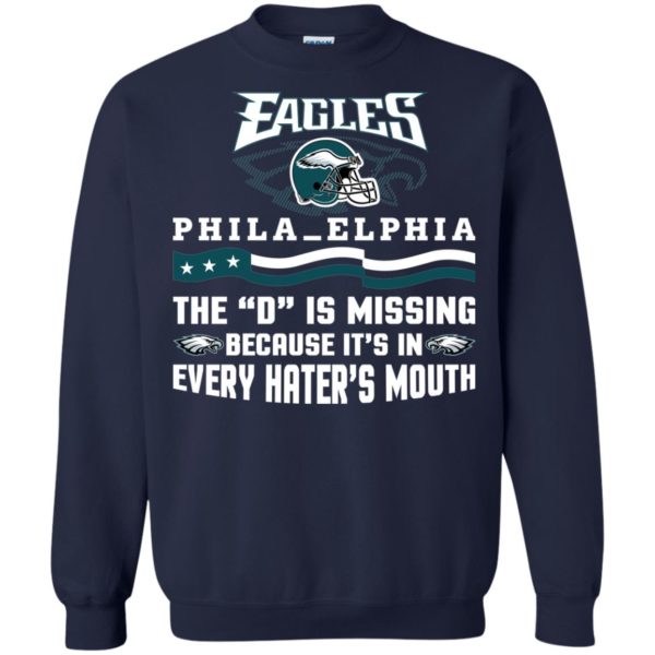 image 45 600x600px Philadelphia Eagles The D Is Missing Because It's In Every Hater's Mouth T Shirt