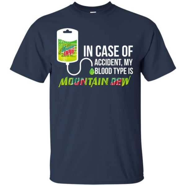 image 61 600x600px In Case Of Accident My Blood Type Is Mountain Dew T Shirt