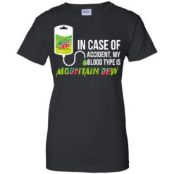 image 70 247x247px In Case Of Accident My Blood Type Is Mountain Dew T Shirt