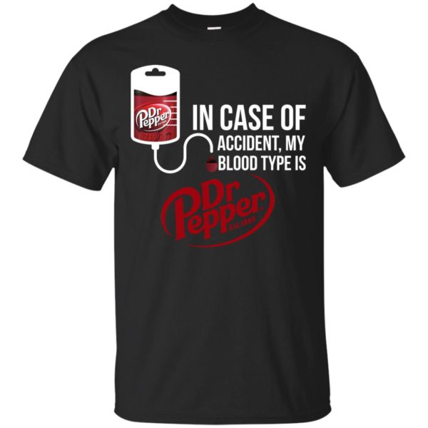 image 95 600x600px In Case Of Accident My Blood Type Is Dr Pepper T Shirts