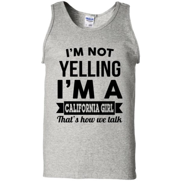 image 102 600x600px I'm Not Yelling I'm A California Girl That's How We Talk T Shirts