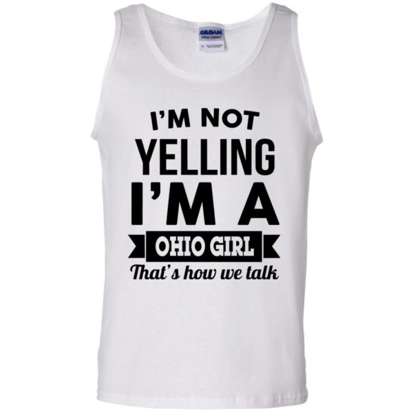 image 116 600x600px I'm Not Yelling I'm A Ohio Girl That's How We Talk T Shirts