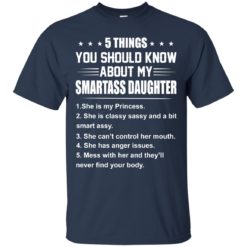 image 121 247x247px 5 Things You Should Know About My Smartass Daughter T Shirts