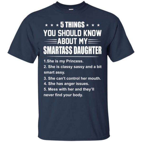 image 121 600x600px 5 Things You Should Know About My Smartass Daughter T Shirts