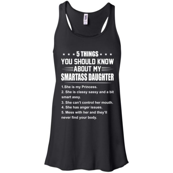 image 122 600x600px 5 Things You Should Know About My Smartass Daughter T Shirts