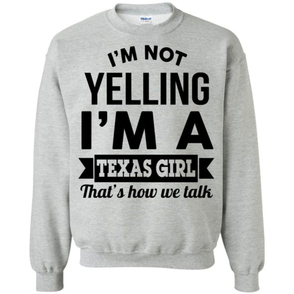 image 135 600x600px I'm Not Yelling I'm A Texas Girl That's How We Talk T Shirts