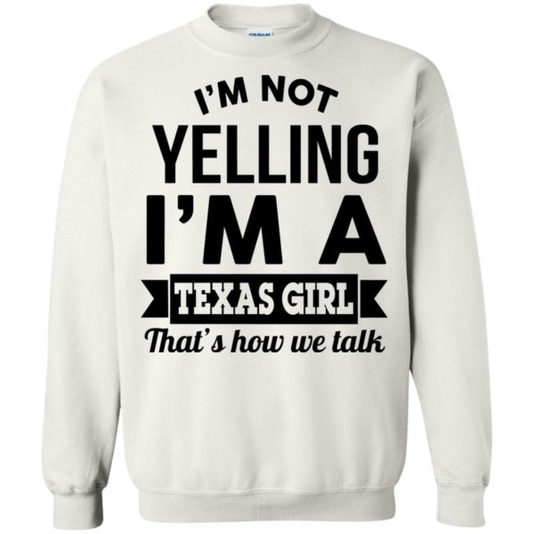 image 136 600x600px I'm Not Yelling I'm A Texas Girl That's How We Talk T Shirts