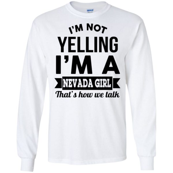 image 143 600x600px I'm Not Yelling I'm A Nevada Girl That's How We Talk T Shirts, Hoodies