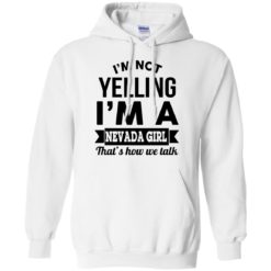 image 145 247x247px I'm Not Yelling I'm A Nevada Girl That's How We Talk T Shirts, Hoodies