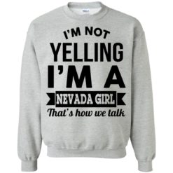 image 146 247x247px I'm Not Yelling I'm A Nevada Girl That's How We Talk T Shirts, Hoodies