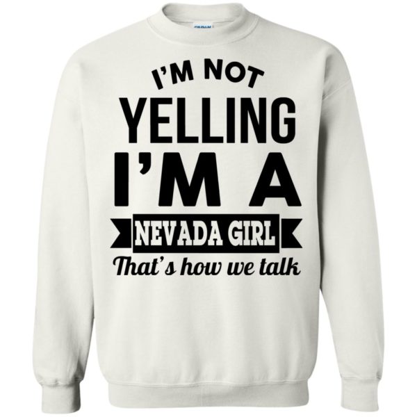 image 147 600x600px I'm Not Yelling I'm A Nevada Girl That's How We Talk T Shirts, Hoodies