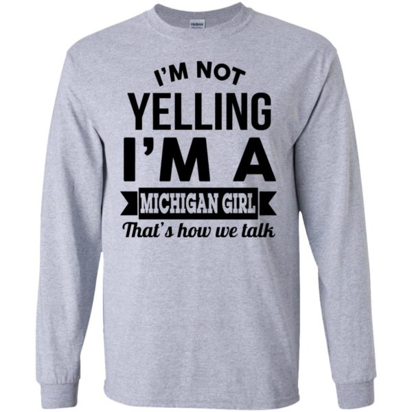 image 153 600x600px I'm Not Yelling I'm A Michigan Girl That's How We Talk T Shirts, Tank Top