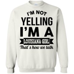 image 169 247x247px I'm Not Yelling I'm A Louisiana Girl That's How We Talk T Shirts, LS, Tank Top