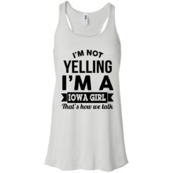 image 185 247x247px I'm Not Yelling I'm A Iowa Girl That's How We Talk T Shirts, Hoodies