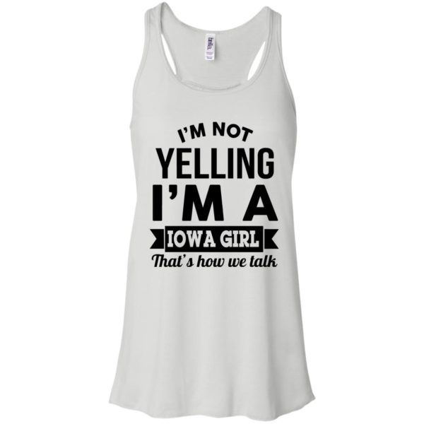 image 185 600x600px I'm Not Yelling I'm A Iowa Girl That's How We Talk T Shirts, Hoodies